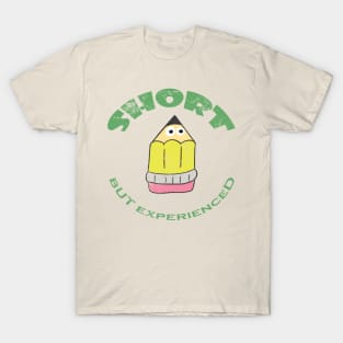 SHORT but experience T-Shirt